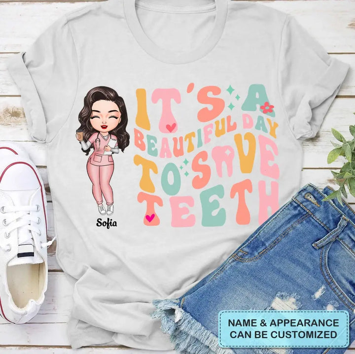 It's A Beautiful Day To Save Teeth - Personalized Custom T-shirt - Nurse's Day Gift For Nurses