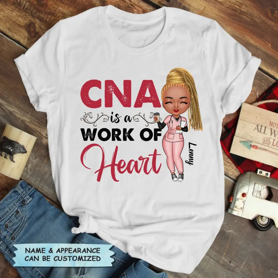 CNA Is A Work Of Heart - Personalized Custom T-shirt - Nurse's Day, Appreciation Gift For Nurse