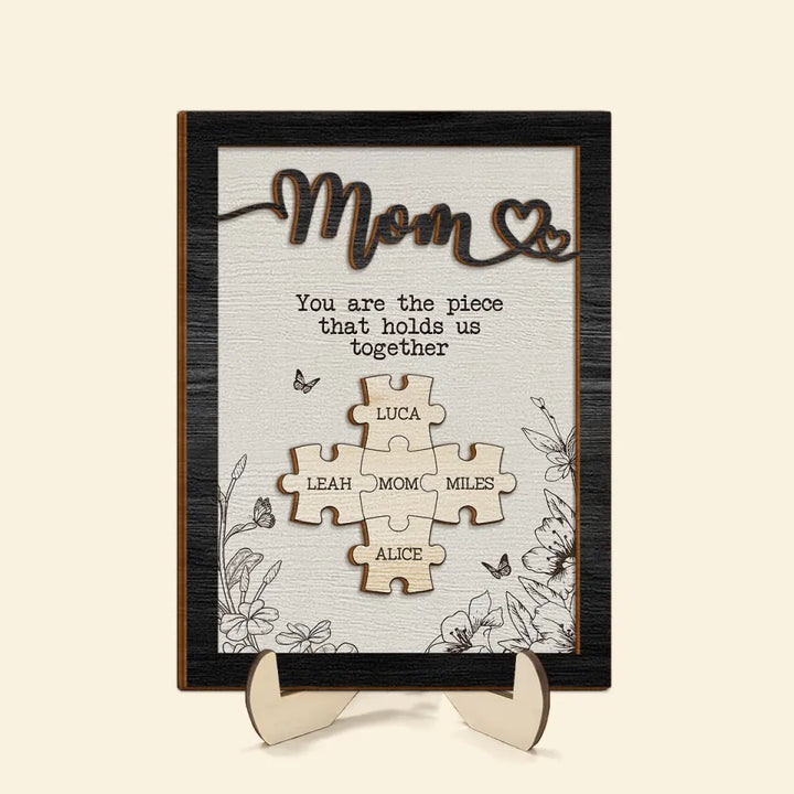 You Are The Piece That Hold Us Together - Personalized Custom 2-Layer Wooden Plaque - Mother's Day Gift for Mom