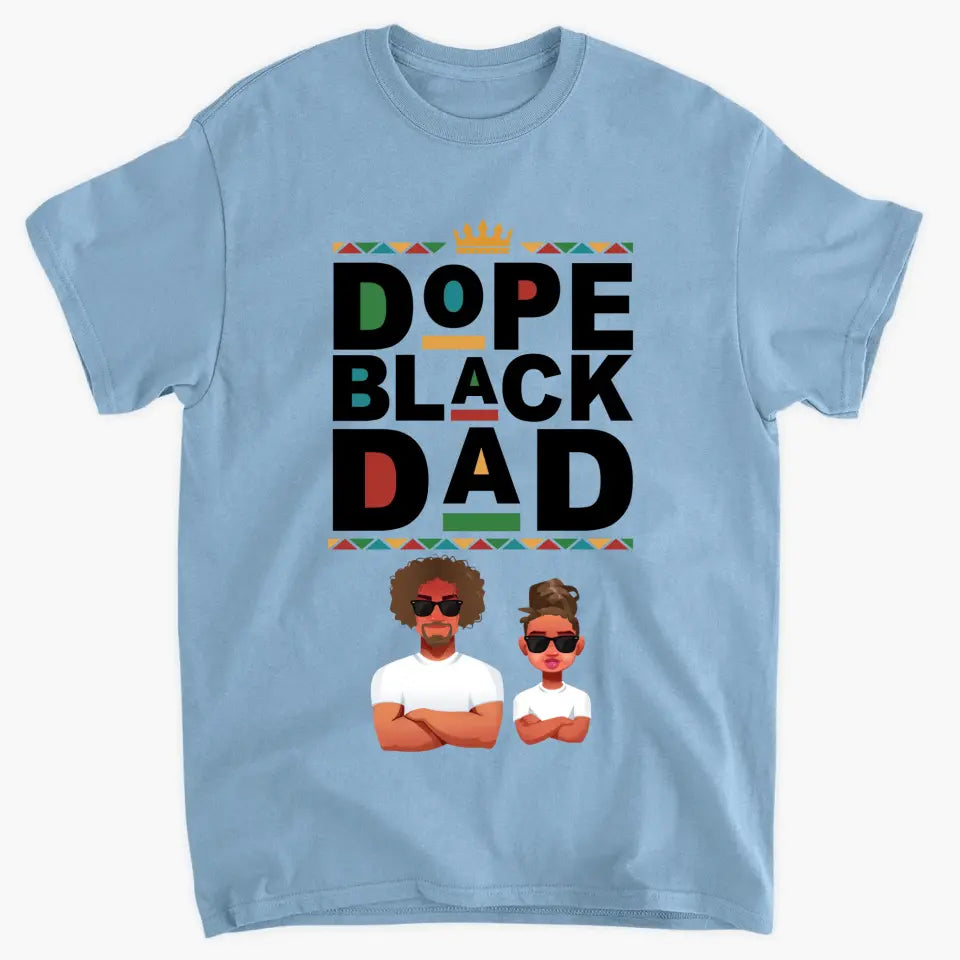Dope Black Dad - Custom T-shirt - Father's Day Gift For Dad