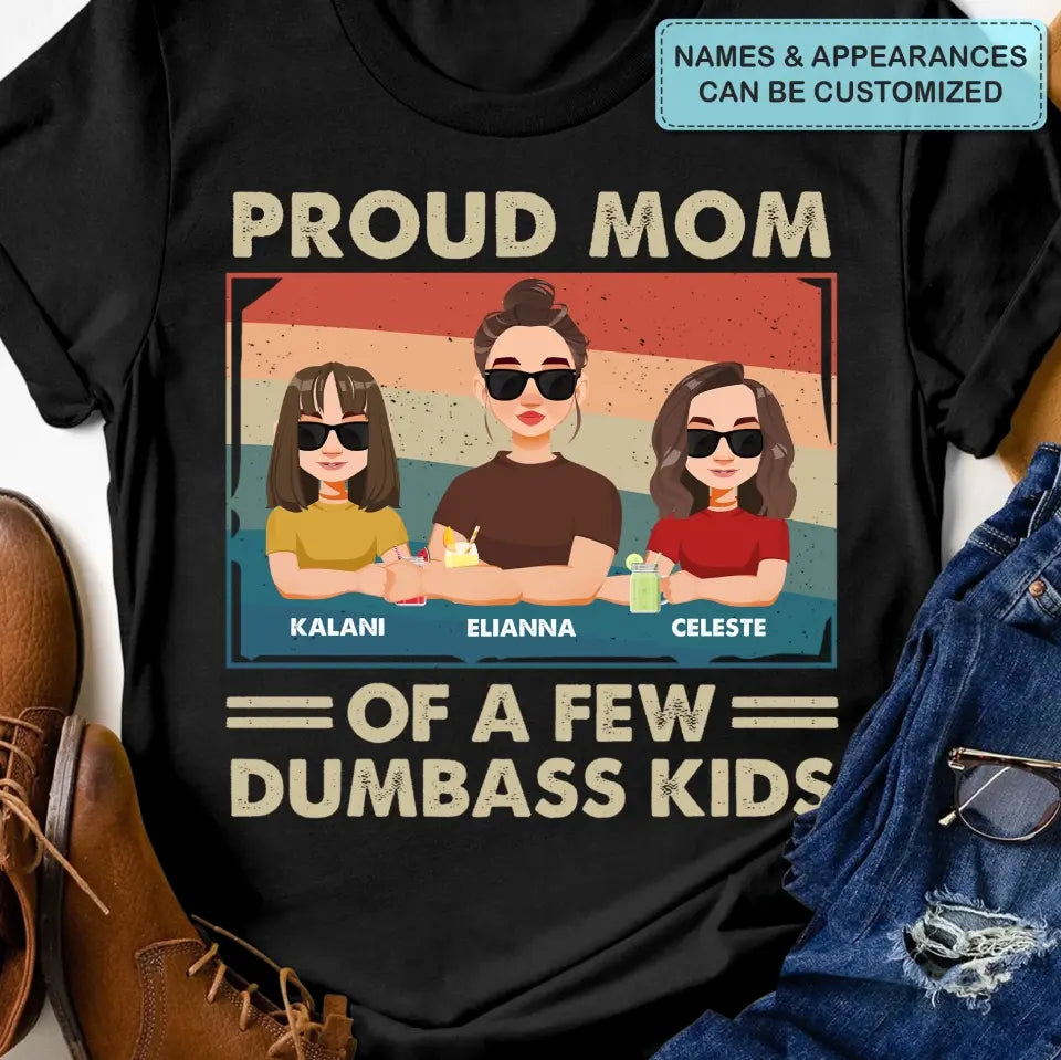 Proud Mom Of A Few Dumbass Kids - Personalized Custom T-shirt - Mother's  Day Gift For Mom
