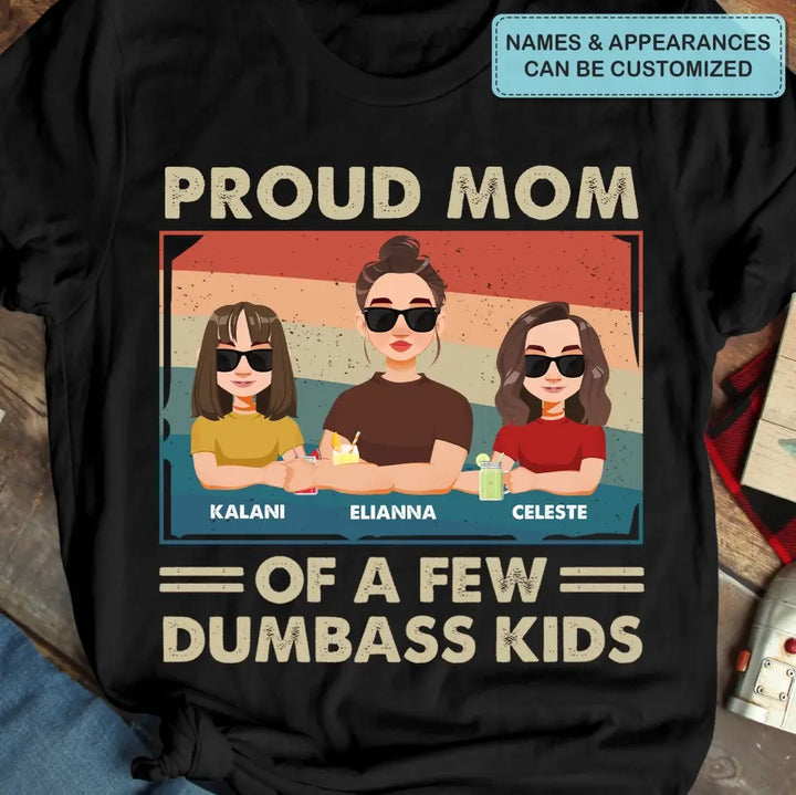 Proud Mom Of A Few Dumbass Kids - Personalized Custom T-shirt - Mother's  Day Gift For Mom
