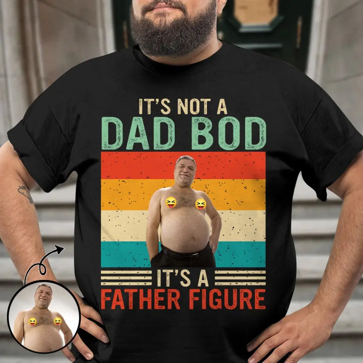Its Not Dad Bob Its Father Figure -  Personalized Custom T-shirt - Father's Day Gift For Dad