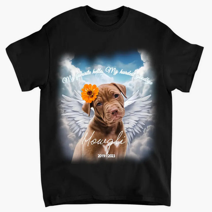My Favorite Hello My Hardest Goodbye - Personalized Custom T-Shirt - Memorial Gift For Dog Owner, Dog Lover