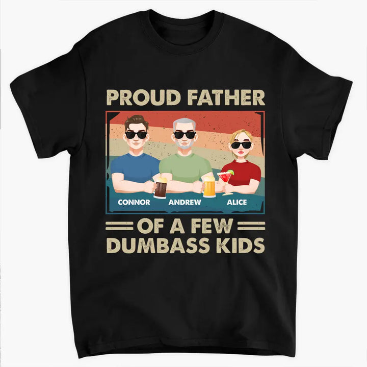 Proud Dad Of A Few Dumbass Kids - Personalized Custom T-shirt - Father's  Day Gift For Dad