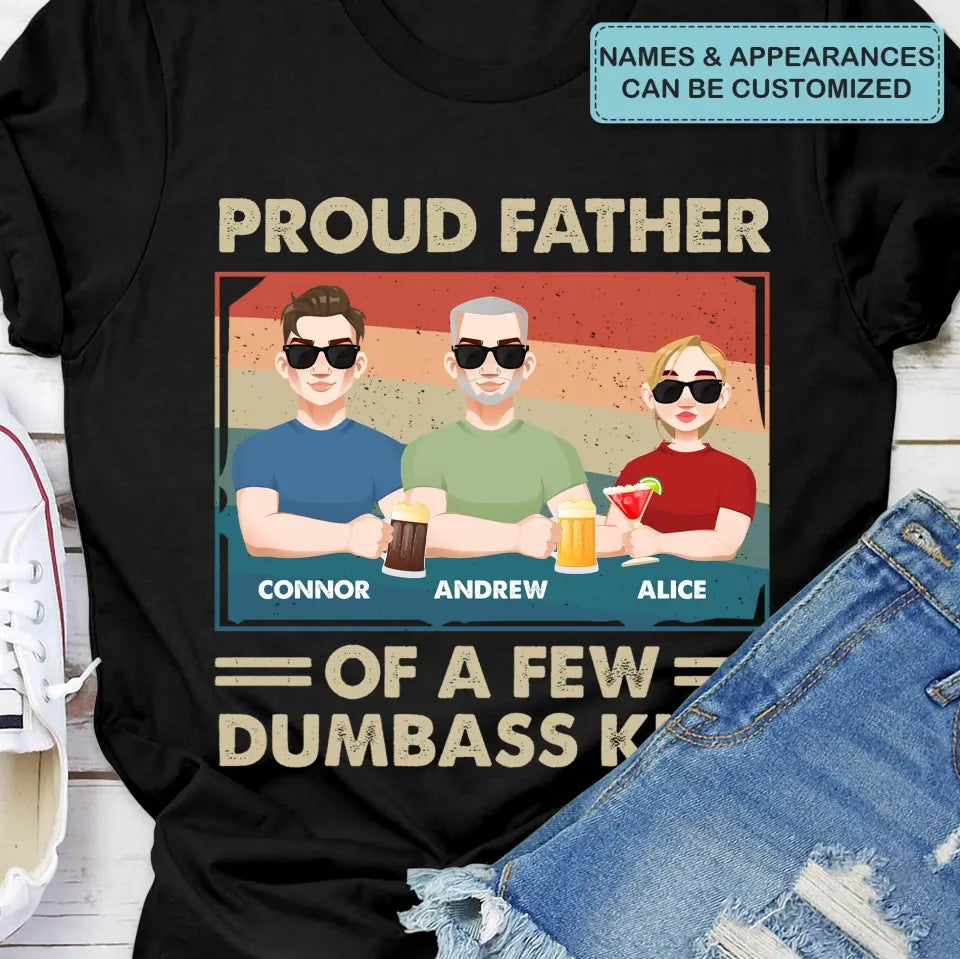 Proud Dad Of A Few Dumbass Kids - Personalized Custom T-shirt - Father's  Day Gift For Dad