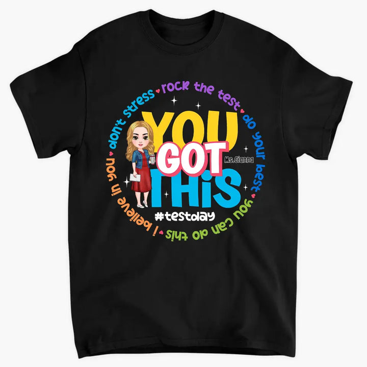 You Got This Test Day- Personalized Custom T-Shirt - Teacher's Day, Appreciation Gift For Teacher