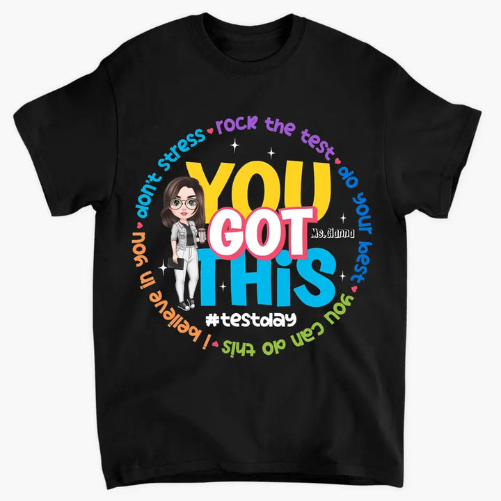 You Got This Test Day- Personalized Custom T-Shirt - Teacher's Day, Appreciation Gift For Teacher