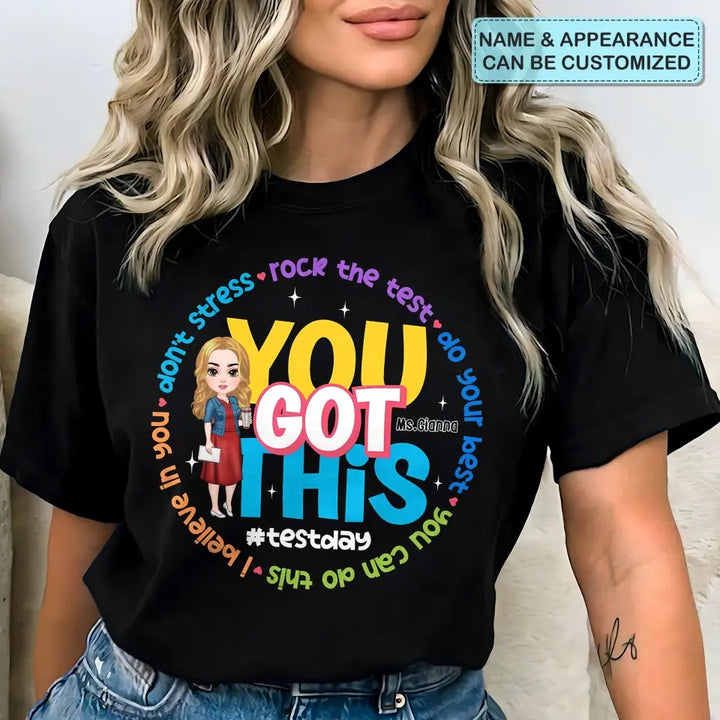 You Got This Test Day- Personalized Custom T-Shirt - Teacher's Day, Appreciation Gift For Teacher