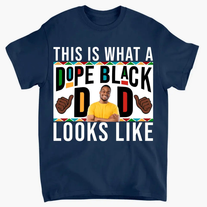 This Is What A Dope Black Dad Look Like - Personalized Custom T-shirt - Father's Day Gift For Dad