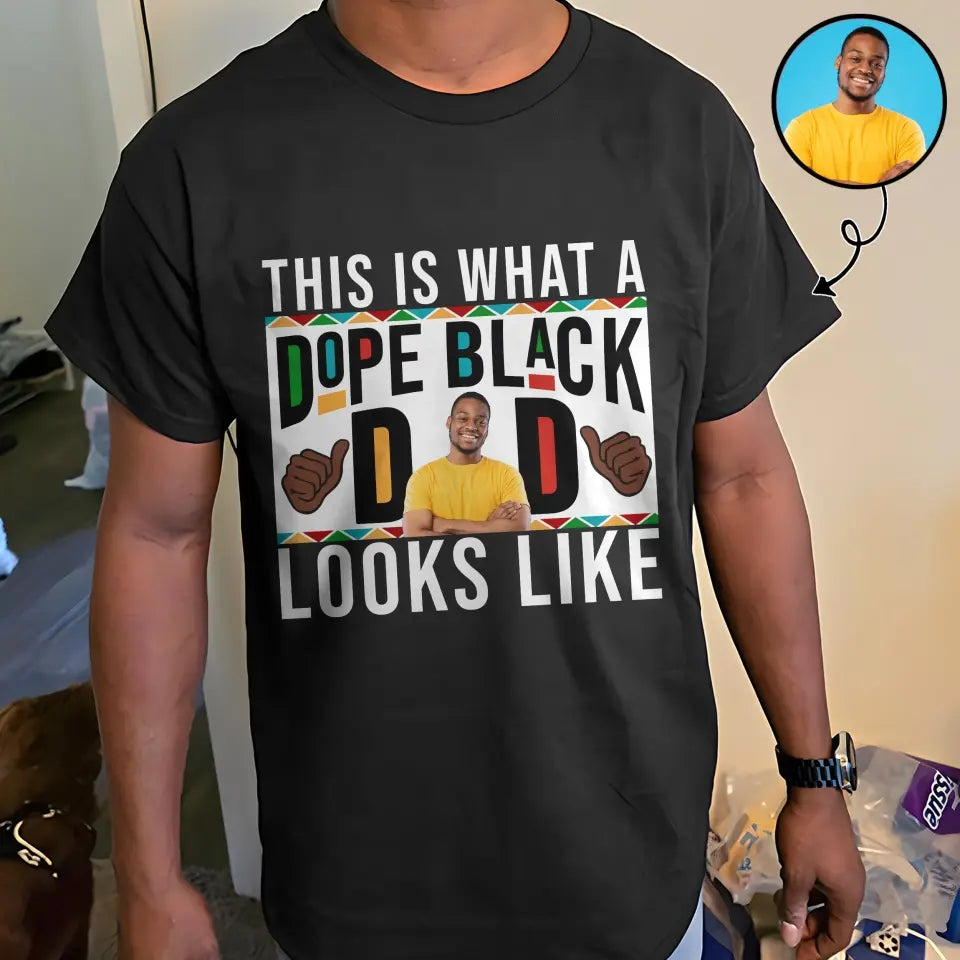 This Is What A Dope Black Dad Look Like - Personalized Custom T-shirt - Father's Day Gift For Dad