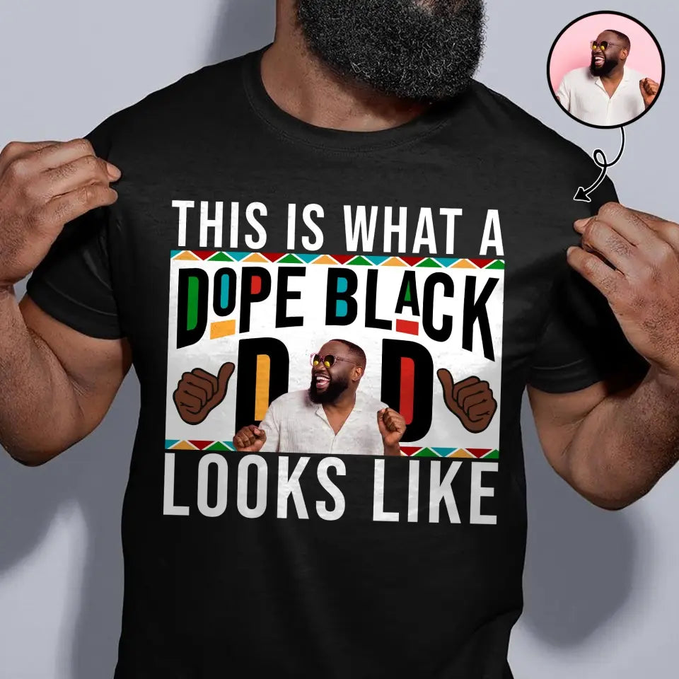 This Is What A Dope Black Dad Look Like - Personalized Custom T-shirt - Father's Day Gift For Dad