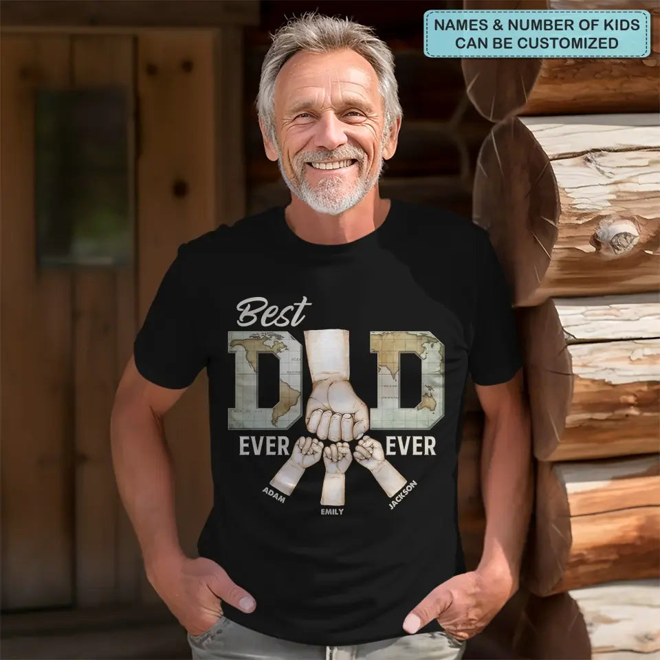 Best Dad Ever - Personalized Custom T-shirt - Father's Day Gift For Dad