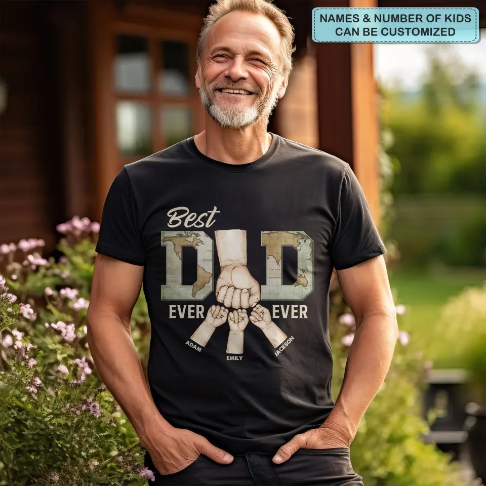 Best Dad Ever - Personalized Custom T-shirt - Father's Day Gift For Dad