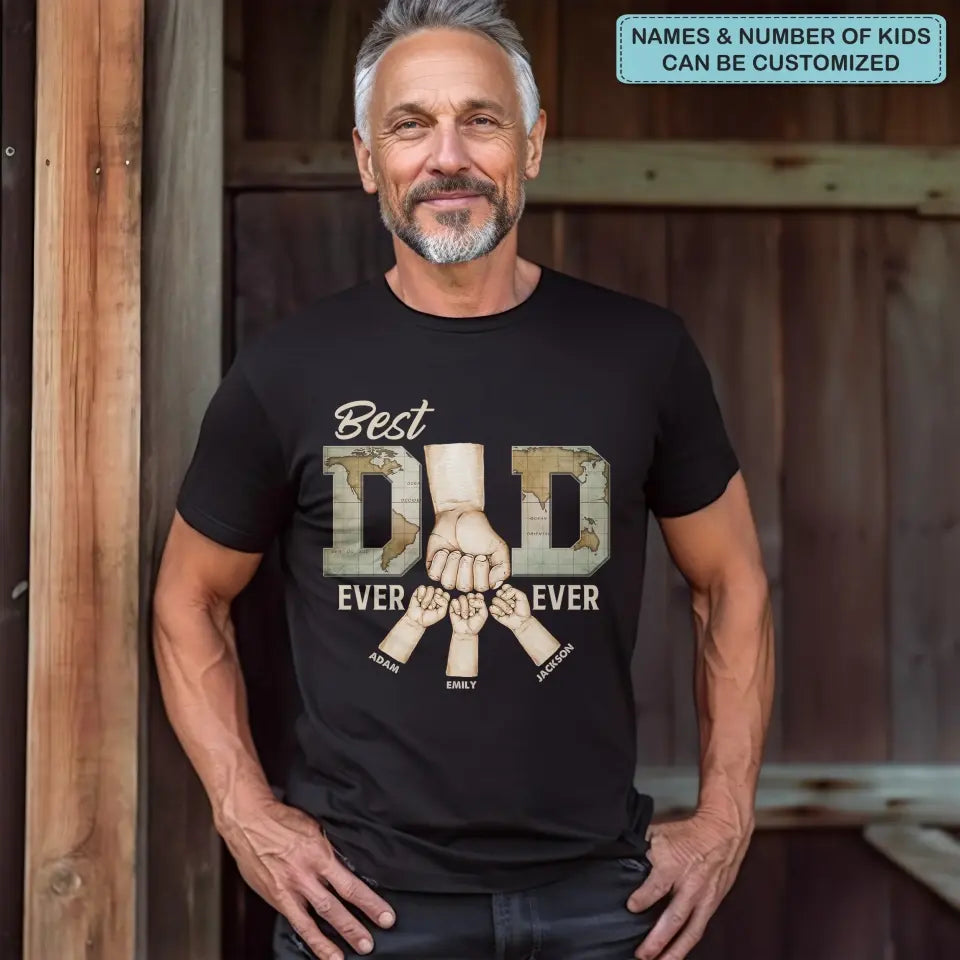 Best Dad Ever - Personalized Custom T-shirt - Father's Day Gift For Dad