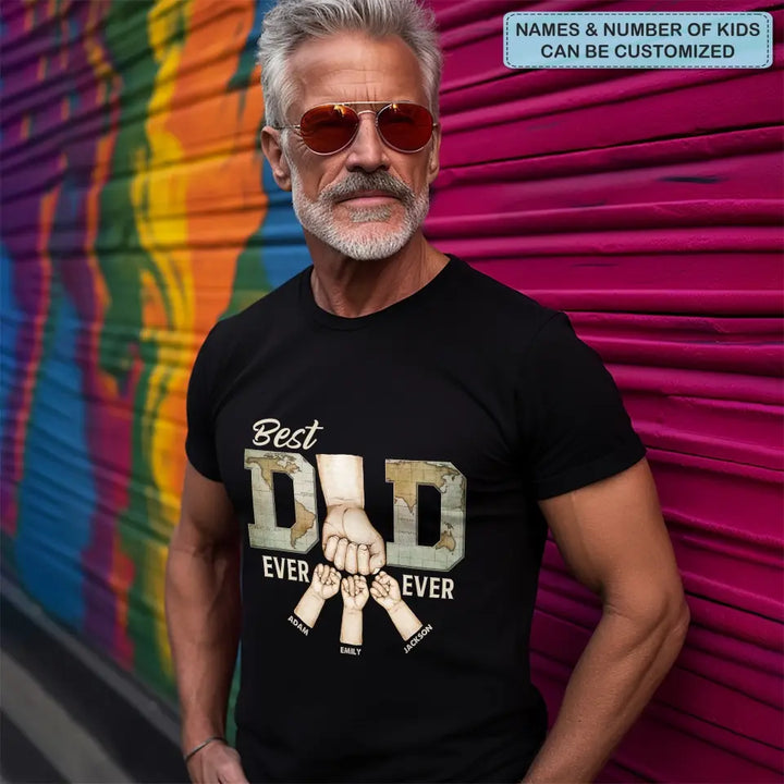Best Dad Ever - Personalized Custom T-shirt - Father's Day Gift For Dad