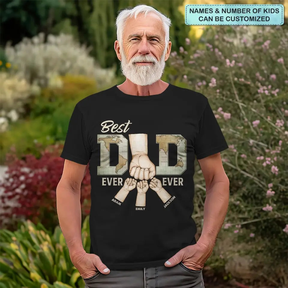 Best Dad Ever - Personalized Custom T-shirt - Father's Day Gift For Dad