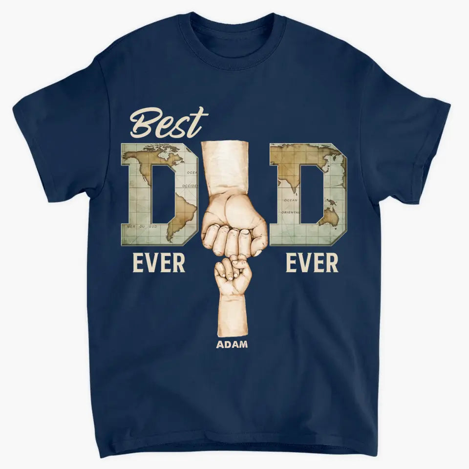 Best Dad Ever - Personalized Custom T-shirt - Father's Day Gift For Dad