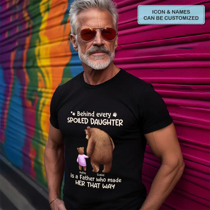 Behind Every Spoiled Kid - Personalized Custom T-shirt - Father's Day Gift For Dad