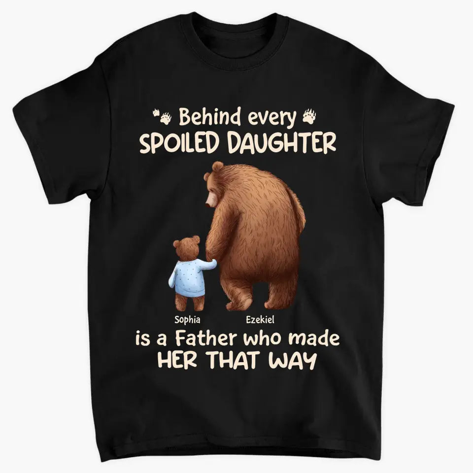 Behind Every Spoiled Kid - Personalized Custom T-shirt - Father's Day Gift For Dad
