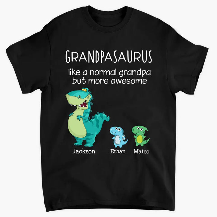 Grandpasaurus Like A Normal Grandpa - Personalized Custom T-shirt - Father's Day Gift For Grandpa, Dad