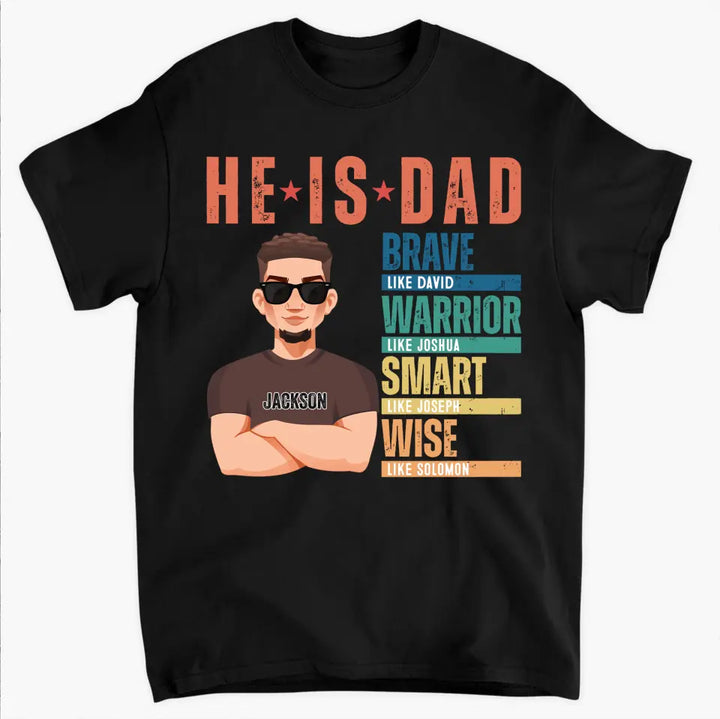 He Is Dad - Personalized Custom T-shirt - Father's Day Gift For Dad