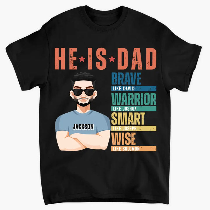 He Is Dad - Personalized Custom T-shirt - Father's Day Gift For Dad