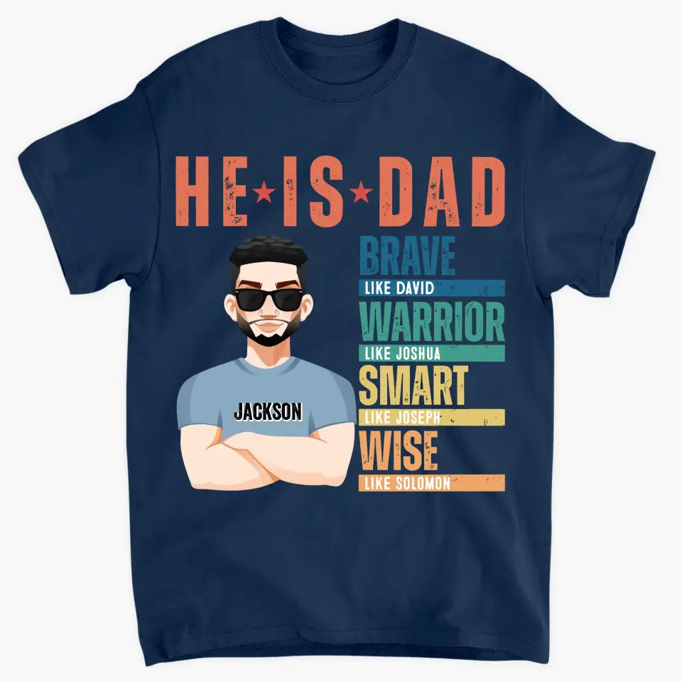He Is Dad - Personalized Custom T-shirt - Father's Day Gift For Dad