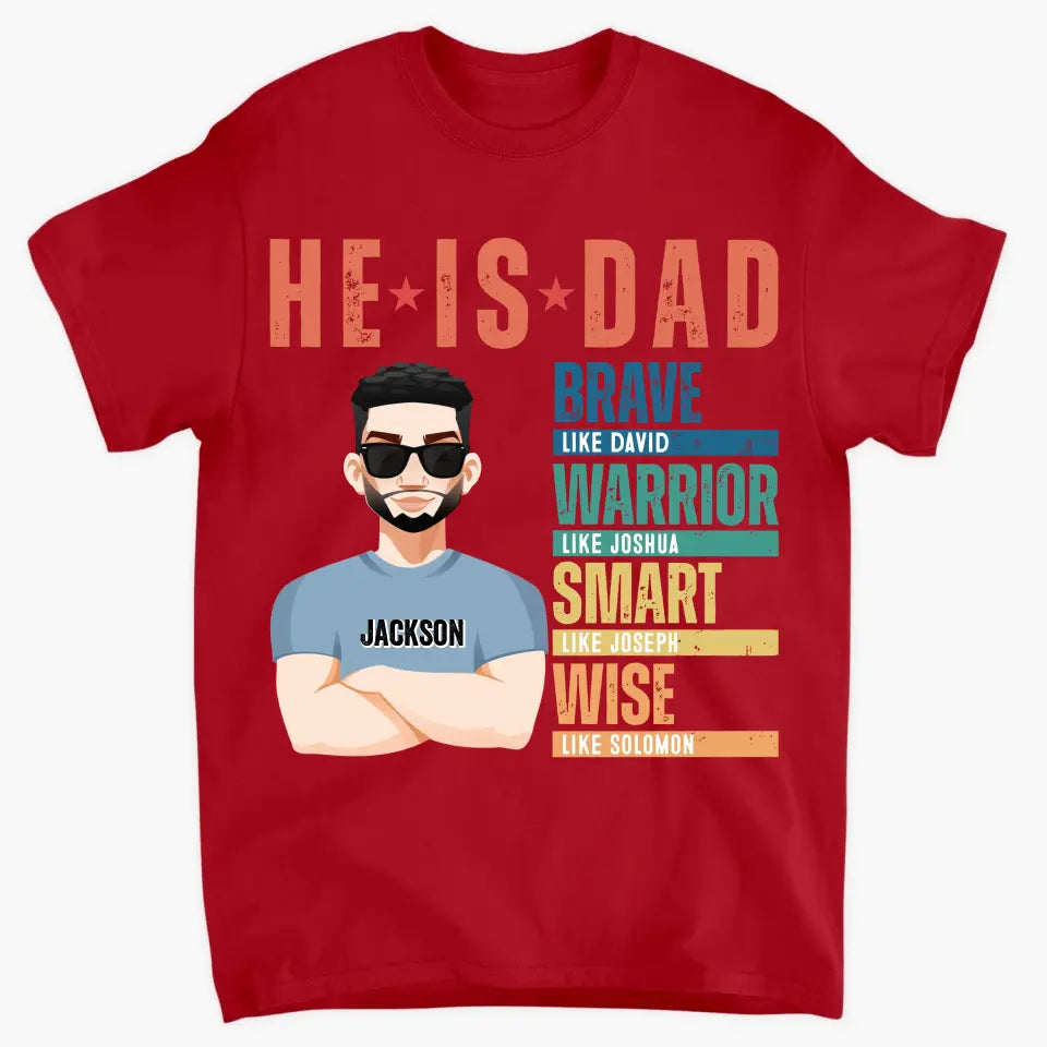 He Is Dad - Personalized Custom T-shirt - Father's Day Gift For Dad