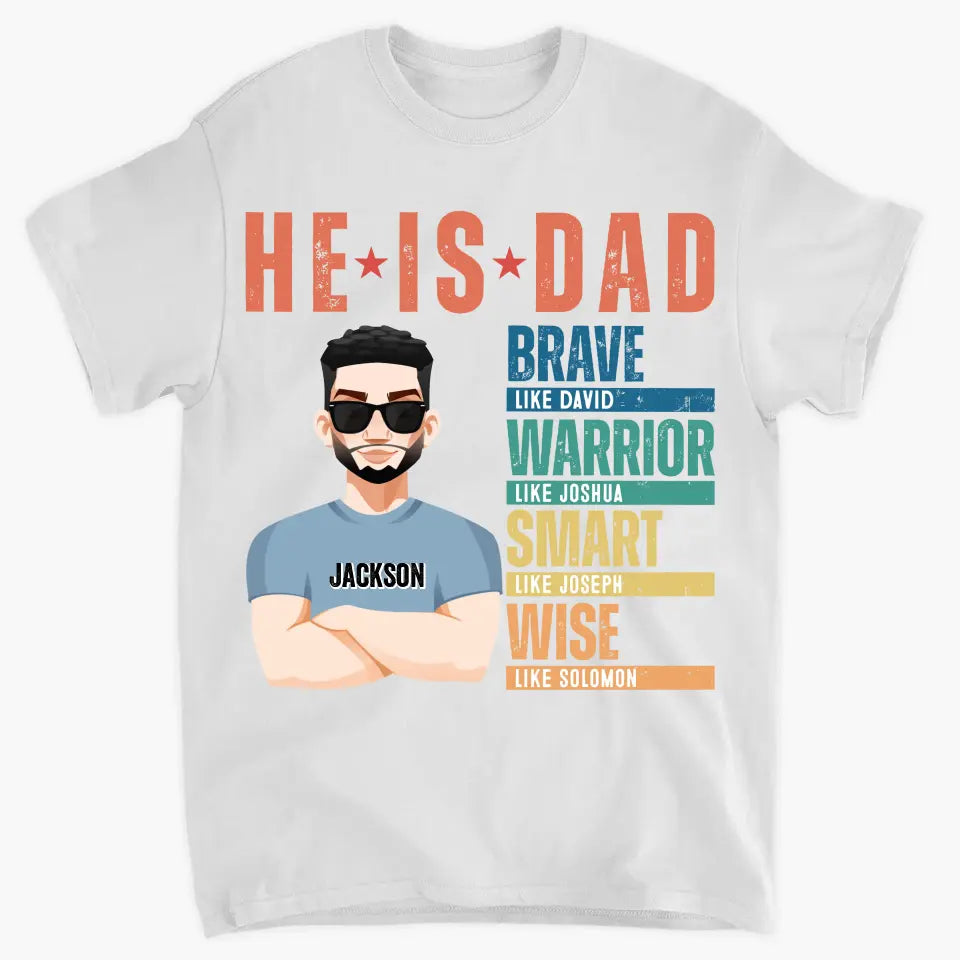 He Is Dad - Personalized Custom T-shirt - Father's Day Gift For Dad