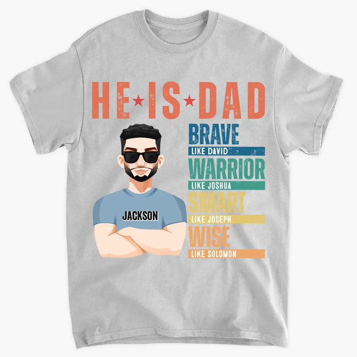 He Is Dad - Personalized Custom T-shirt - Father's Day Gift For Dad