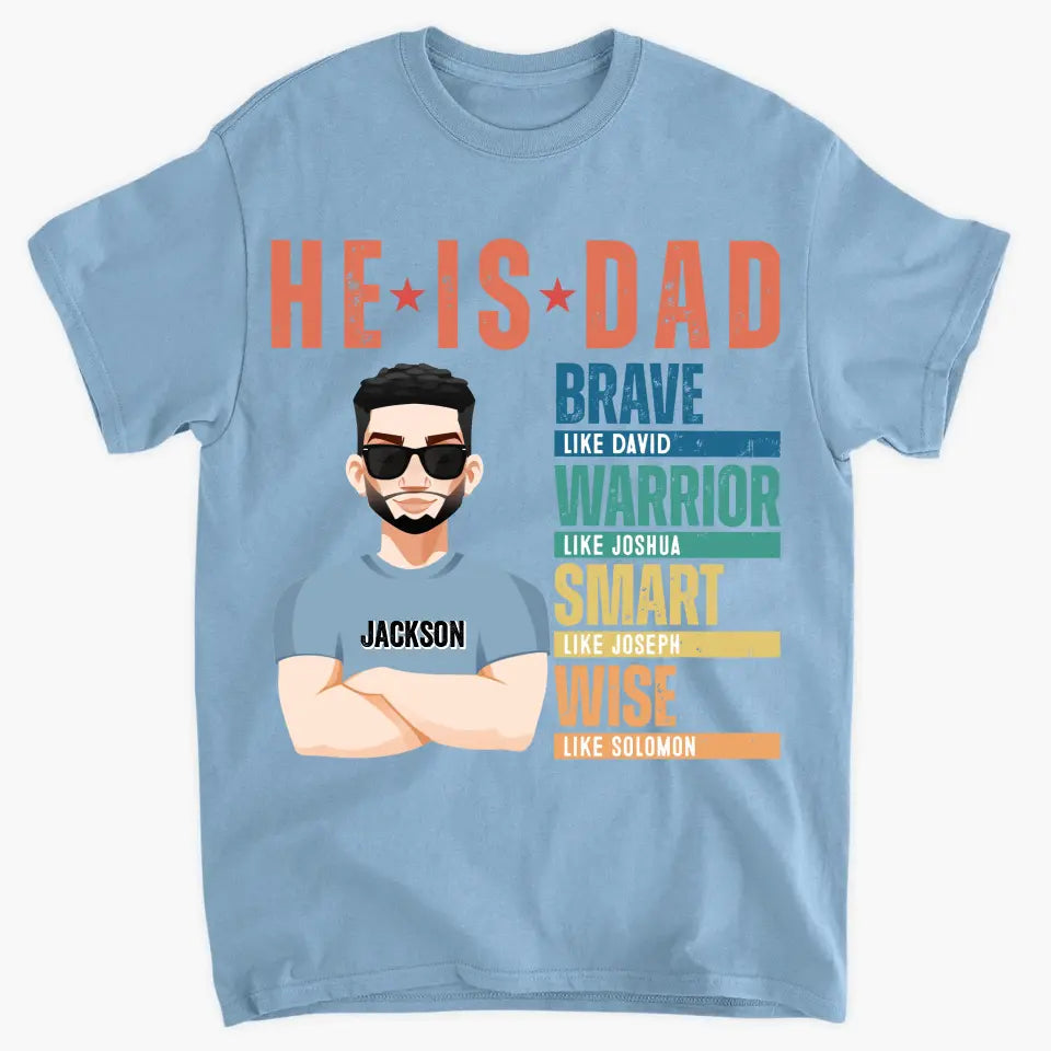 He Is Dad - Personalized Custom T-shirt - Father's Day Gift For Dad