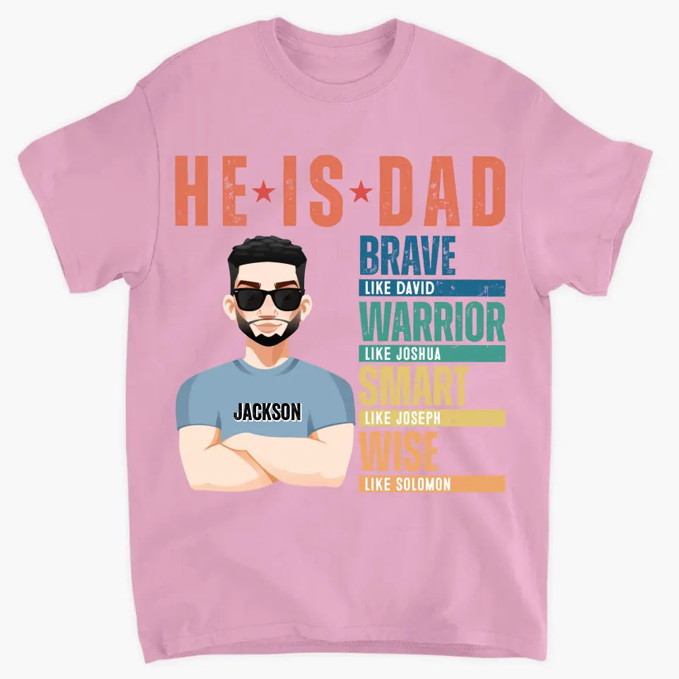He Is Dad - Personalized Custom T-shirt - Father's Day Gift For Dad