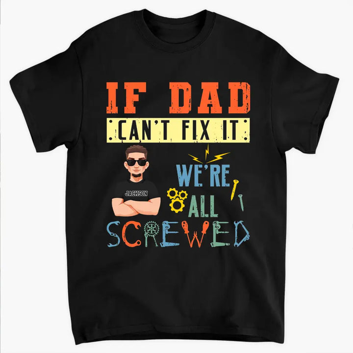 If Dad Can Fix It - Personalized Custom T-shirt - Father's Day Gift For Dad