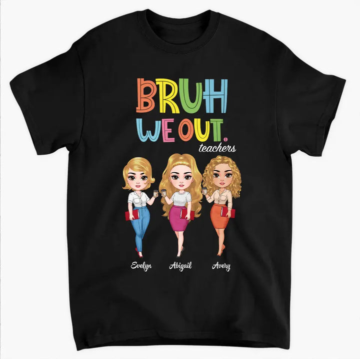 Bruh We Out- Personalized Custom T-Shirt - Teacher's Day, Appreciation Gift For Teacher