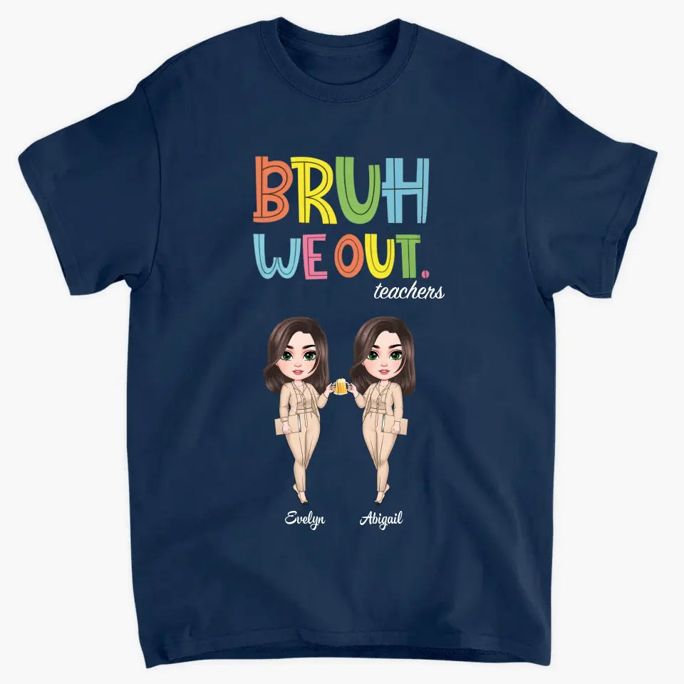 Bruh We Out- Personalized Custom T-Shirt - Teacher's Day, Appreciation Gift For Teacher