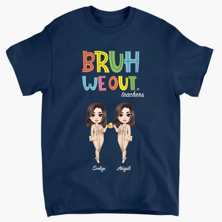 Bruh We Out- Personalized Custom T-Shirt - Teacher's Day, Appreciation Gift For Teacher