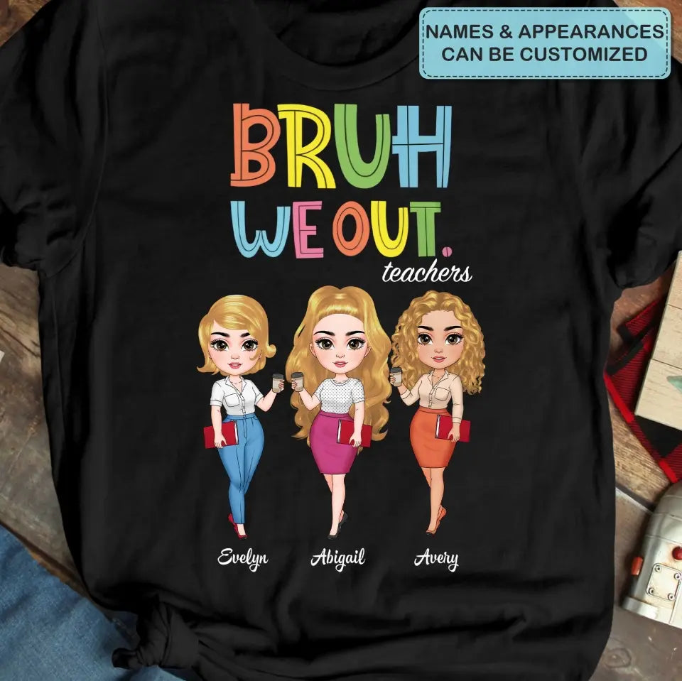 Bruh We Out- Personalized Custom T-Shirt - Teacher's Day, Appreciation Gift For Teacher