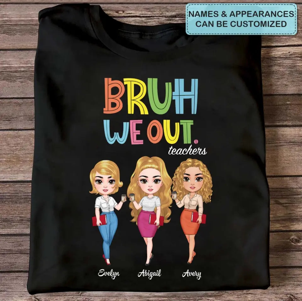 Bruh We Out- Personalized Custom T-Shirt - Teacher's Day, Appreciation Gift For Teacher