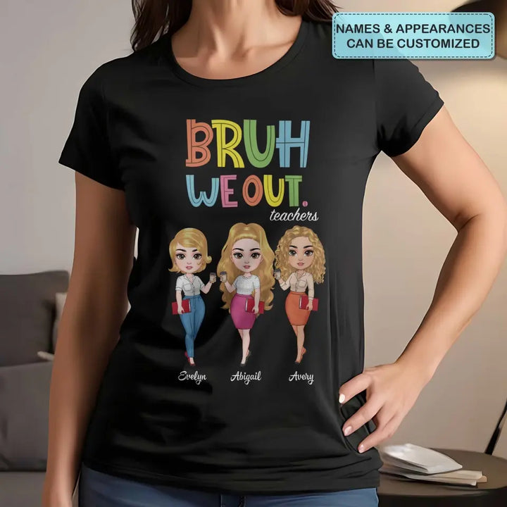 Bruh We Out- Personalized Custom T-Shirt - Teacher's Day, Appreciation Gift For Teacher