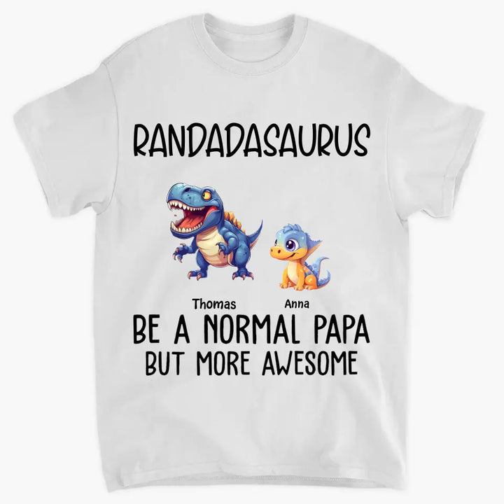 Like A Normal Grandpa But More Awesome - Personalized Custom T-shirt - Father's Day Gift For Grandpa, Dad