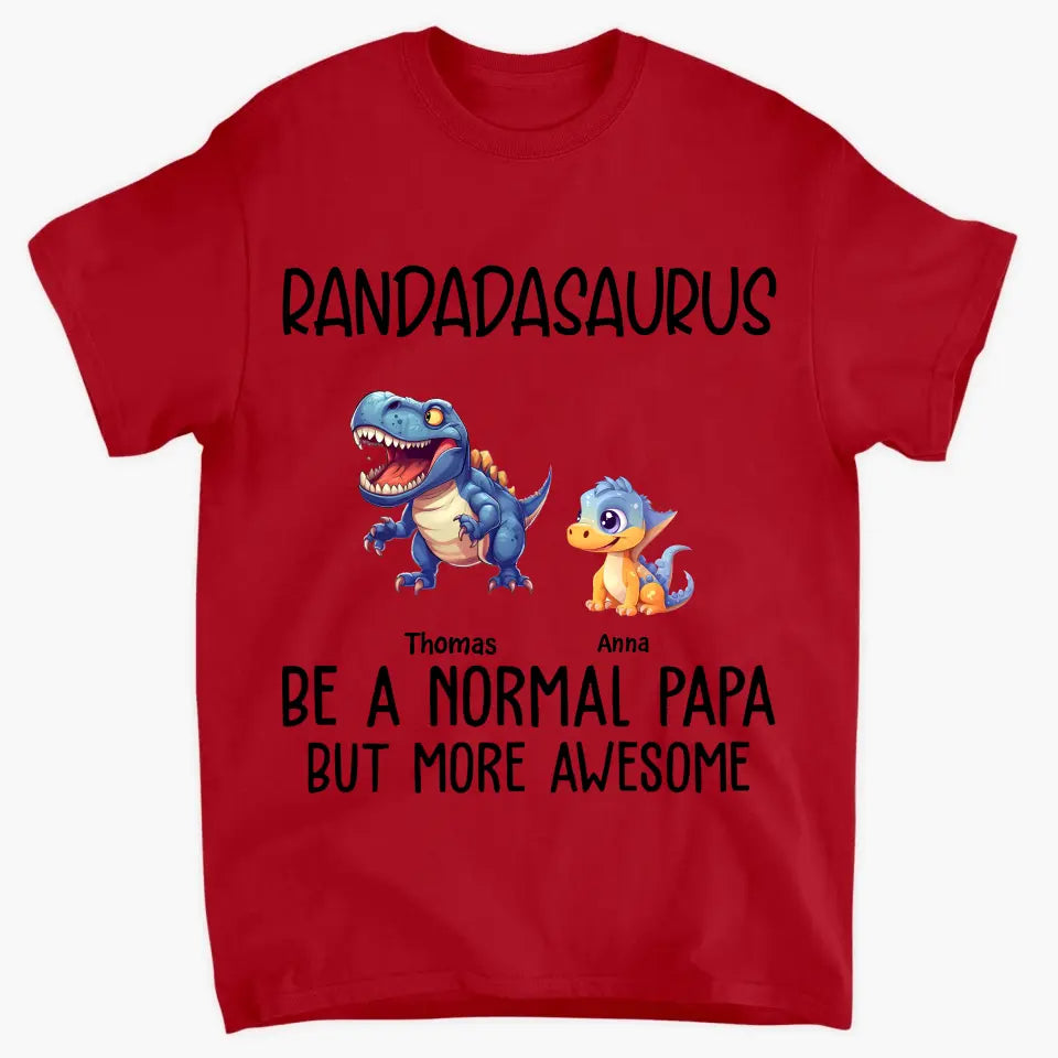 Like A Normal Grandpa But More Awesome - Personalized Custom T-shirt - Father's Day Gift For Grandpa, Dad