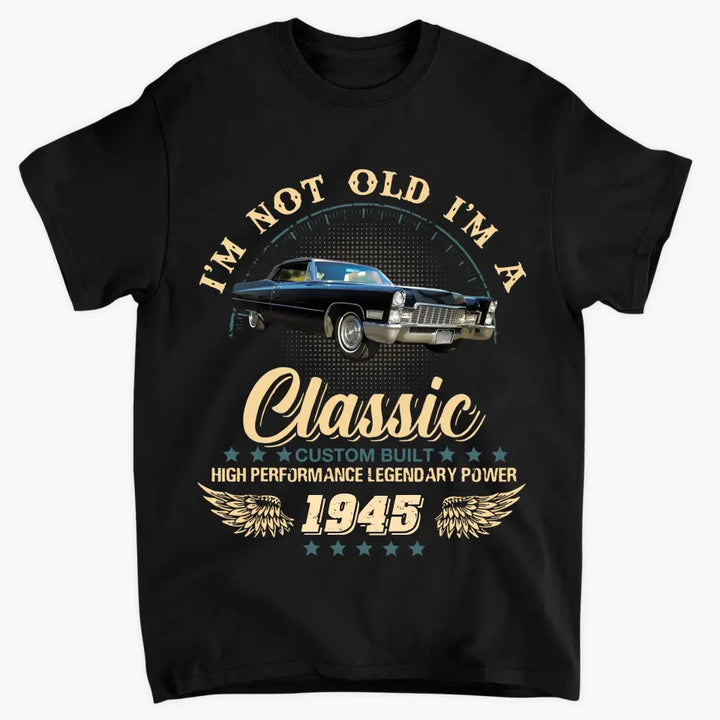 I'm Not Old - Personalized Custom T-Shirt - Father's Day Gift For Dad