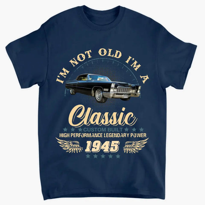 I'm Not Old - Personalized Custom T-Shirt - Father's Day Gift For Dad
