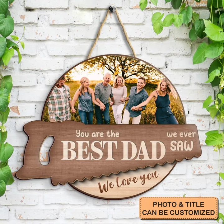 You Are The Best Dad - Personalized Custom Door Sign - Father's Day Gift For Dad