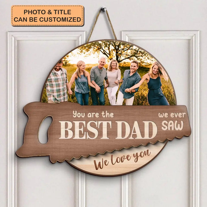 You Are The Best Dad - Personalized Custom Door Sign - Father's Day Gift For Dad
