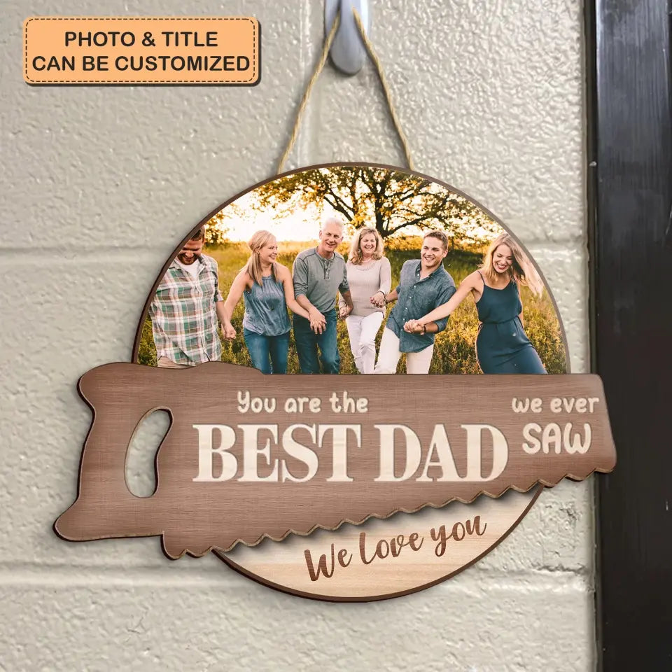 You Are The Best Dad - Personalized Custom Door Sign - Father's Day Gift For Dad