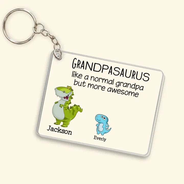 Grandpasaurus, Like A Normal Grandpa But More Awesome - Personalized Custom Acrylic Keychain - Father's Day Gift For Grandpa