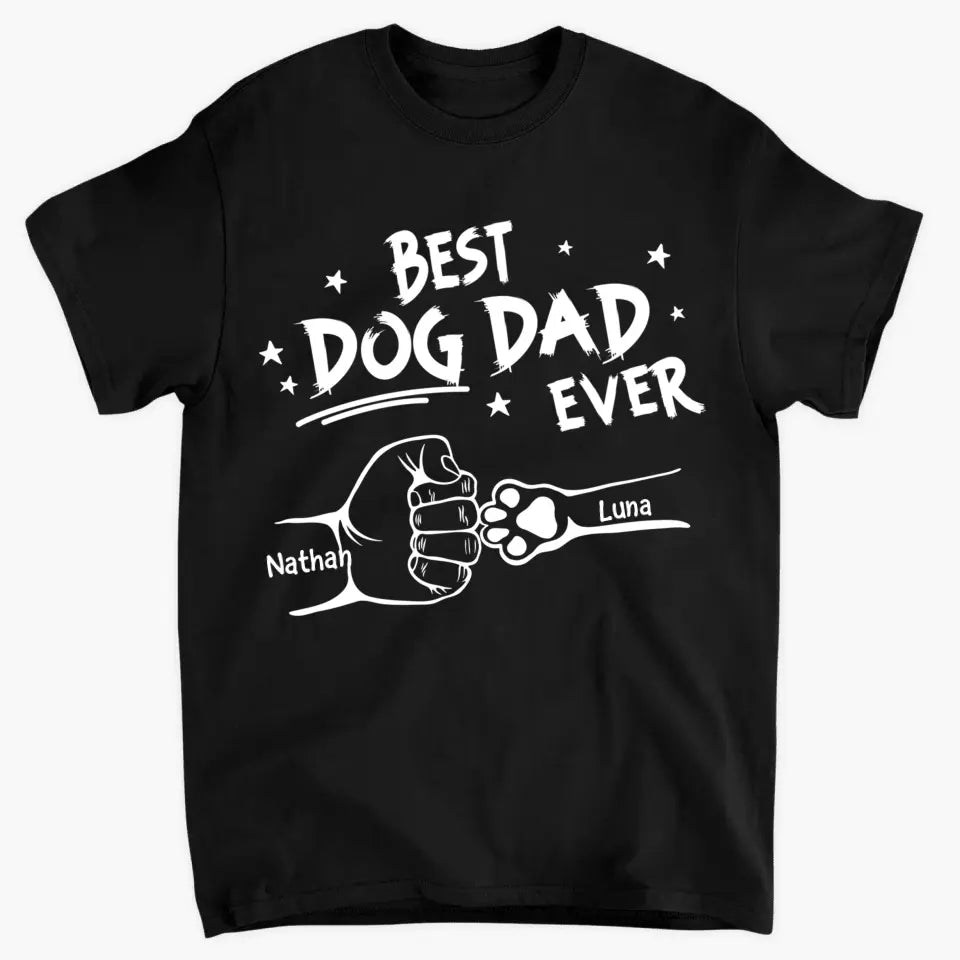 Best Dog Dad Ever - Personalized Custom T-shirt - Father's Day Gift For Dad