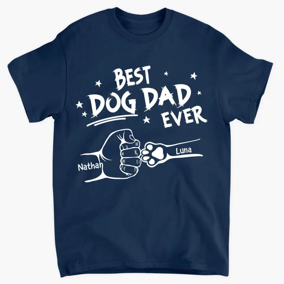 Best Dog Dad Ever - Personalized Custom T-shirt - Father's Day Gift For Dad